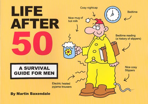 Life After 50: A Survival Guide for Men